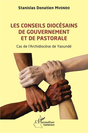 Couverture du livre « Les conseils diocésains de gouvernement et de pastorale : cas de l'Archidiocese de Yaoundé » de Stanislas Donatien Mvondo aux éditions L'harmattan