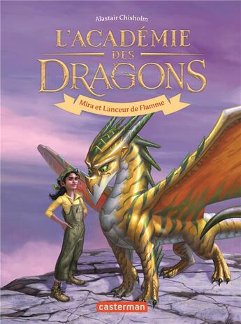 Couverture du livre « L'académie des dragons Tome 4 : Mira et Lanceur de Flamme » de Alastair Chisholm aux éditions Casterman