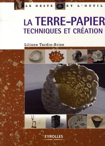 Couverture du livre « La terre-papier ; techniques et création » de Liliane Tardio-Brise aux éditions Eyrolles