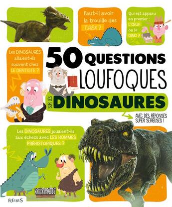 Couverture du livre « 50 questions loufoques : sur les dinosaures ; avec des réponses super sérieuses ! » de Aurore Damant et Simonetti Marc et Romain Amiot aux éditions Fleurus