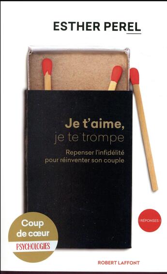 Couverture du livre « Je t'aime, je te trompe ; repenser l'infidélité pour réinventer son couple » de Esther Perel aux éditions Robert Laffont