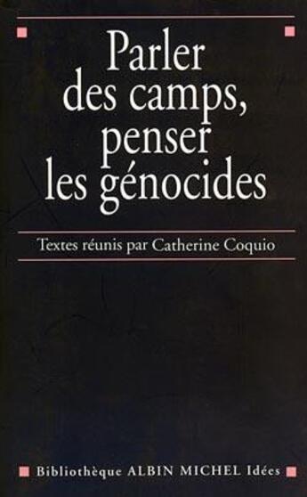 Couverture du livre « Parler des camps, penser les génocides » de Catherine Coquio aux éditions Albin Michel