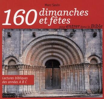Couverture du livre « 160 dimanches et fêtes pour entrer dans la Bible » de Marc Sevin aux éditions Bayard