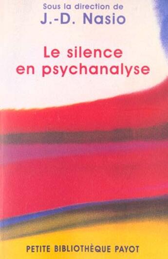 Couverture du livre « Le Silence en psychanalyse » de J.-D. Nasio aux éditions Payot