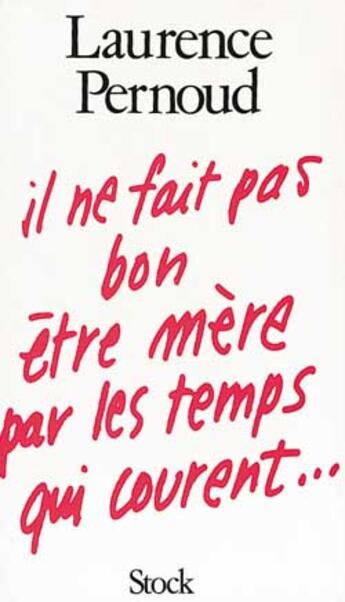 Couverture du livre « Il ne fait pas bon être mère » de Laurence Pernoud aux éditions Stock