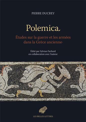 Couverture du livre « Polemica ; études sur la guerre et les armées dans la Grèce ancienne » de Pierre Ducrey aux éditions Belles Lettres