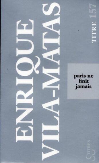 Couverture du livre « Paris ne finit jamais » de Enrique Vila-Matas aux éditions Christian Bourgois