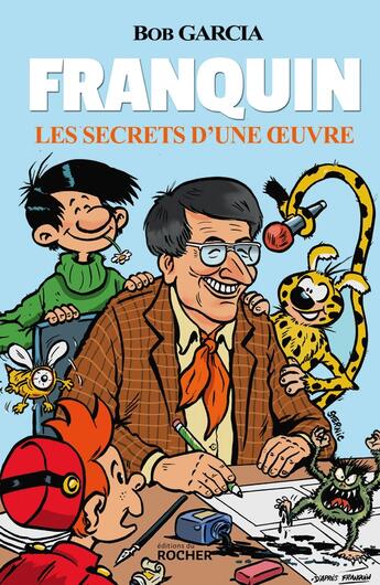 Couverture du livre « Franquin : Les secrets d'une oeuvre » de Bob Garcia aux éditions Rocher