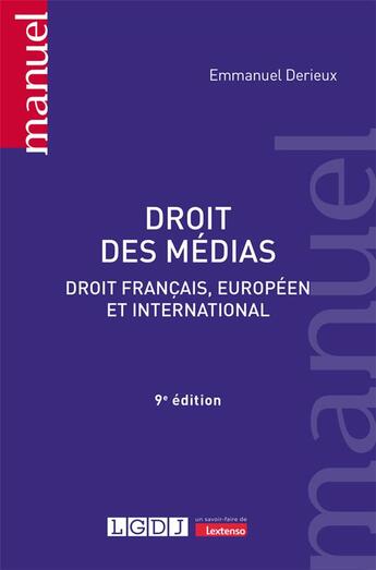 Couverture du livre « Droit des médias : Droit français, européen et international (9e édition) » de Emmanuel Derieux aux éditions Lgdj
