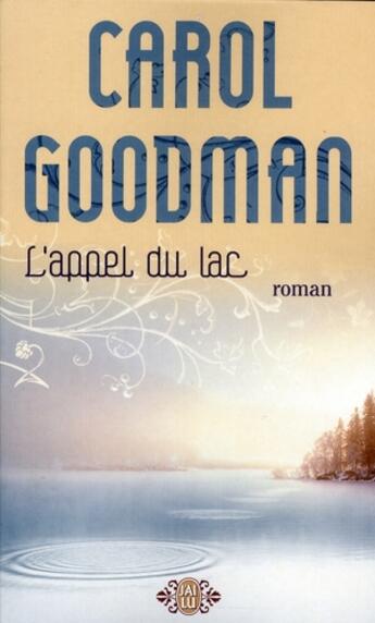 Couverture du livre « L'appel du lac » de Carol Goodman aux éditions J'ai Lu