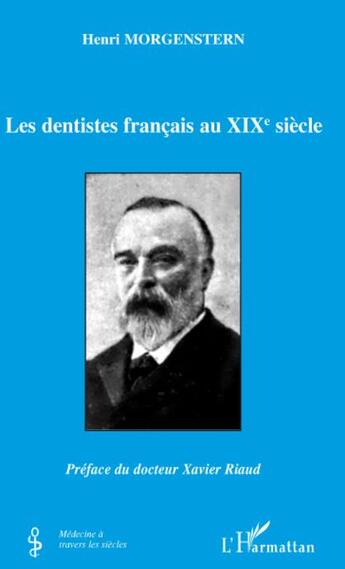 Couverture du livre « Les dentistes français au XIXe siècle » de Henri Morgenstern aux éditions L'harmattan