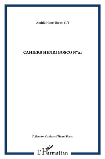 Couverture du livre « Cahiers Henri Bosco t.21 » de Amitie Henri Bosco aux éditions L'harmattan