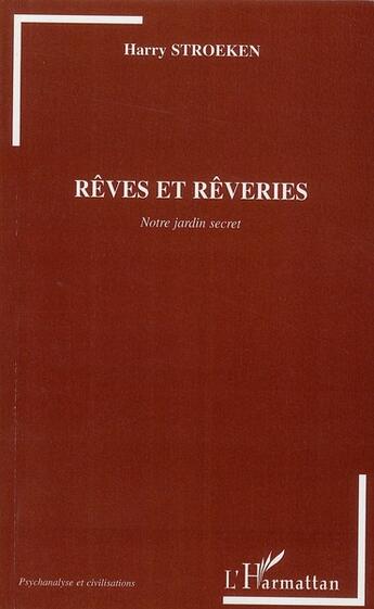 Couverture du livre « Rêves et rêveries ; notre jardin secret » de Harry Stroeken aux éditions L'harmattan