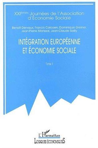 Couverture du livre « Integration europeenne et economie sociale - vol01 - xxiemes journees de l'association d'economie so » de  aux éditions Editions L'harmattan