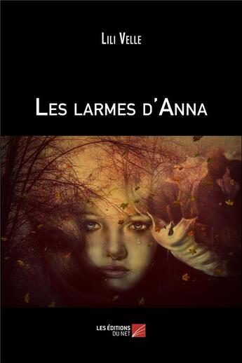 Couverture du livre « Les larmes d'Anna » de Lili Velle aux éditions Editions Du Net