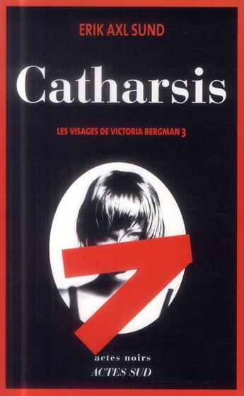 Couverture du livre « Catharsis - les visages de victoria bergman 3 » de Erik Axl Sund aux éditions Actes Sud