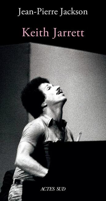 Couverture du livre « Keith Jarrett » de Jean-Pierre Jackson aux éditions Actes Sud