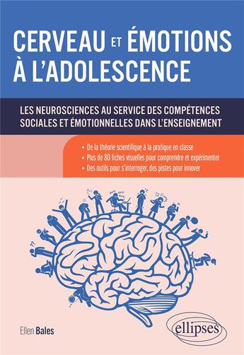 Couverture du livre « Cerveau et émotions à l'adolescence : les neurosciences au service des compétences sociales et émotionnelles dans l'enseignement » de Ellen Bales aux éditions Ellipses