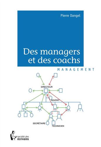 Couverture du livre « Des managers et des coachs » de Pierre Dangel aux éditions Societe Des Ecrivains