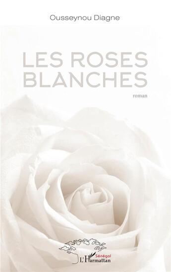 Couverture du livre « Les roses blanches » de Diagne Ousseynou aux éditions L'harmattan