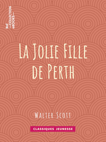 Couverture du livre « La Jolie Fille de Perth » de Walter Scott et Auguste-Jean-Baptiste Defauconpret aux éditions Epagine