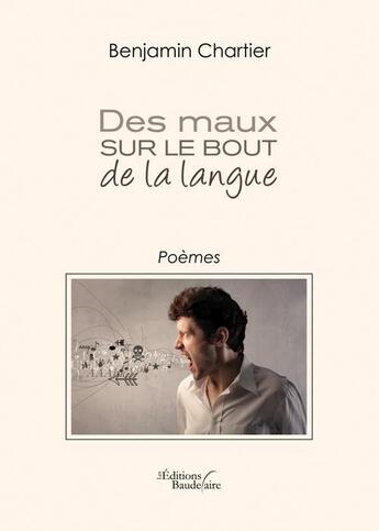 Couverture du livre « Des maux sur le bout de la langue » de Benjamin Chartier aux éditions Baudelaire