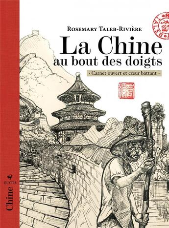 Couverture du livre « La Chine au bout des doigts : carnet ouvert et coeur battant » de Rosemary Taleb-Riviere aux éditions Elytis