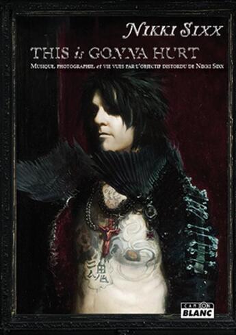 Couverture du livre « This is gonna hurt ; musique, photographie et vie vues par l'objectif distordu de Nikki Sixx » de Nikki Sixx aux éditions Le Camion Blanc