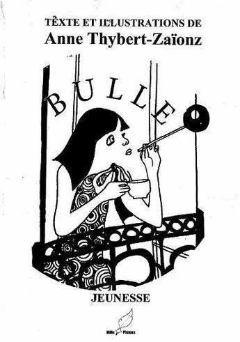 Couverture du livre « Bulle » de Anne Thybert-Zaionz aux éditions Mille Plumes