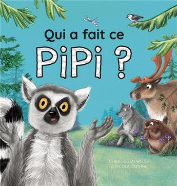 Couverture du livre « Qui a fait ce pipi ? » de Nicola O'Byrne et Clare Helen Welsh aux éditions 1 2 3 Soleil