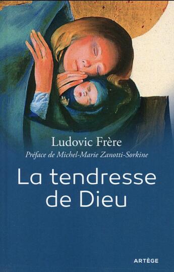 Couverture du livre « La tendresse de Dieu » de Ludovic Frere aux éditions Artege
