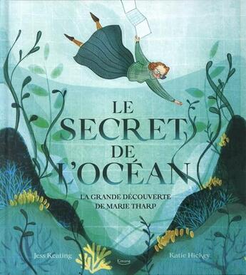 Couverture du livre « Le secret de l'océan ; la grande découverte de Marie Tharp » de Jess Keating et Katie Hickey aux éditions Kimane