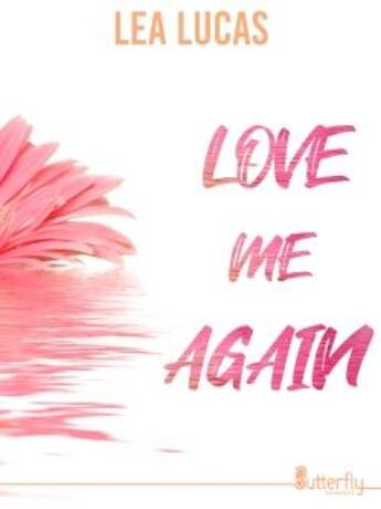 Couverture du livre « Love me again » de Lea Lucas aux éditions Butterfly