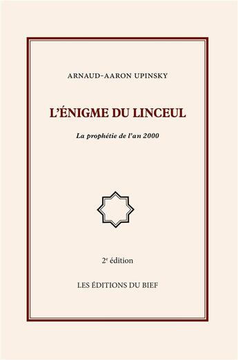 Couverture du livre « L'énigme du linceul ; la prophétie de l'an 2000 » de Arnaud Aaron Upinsky aux éditions Editions Du Bief