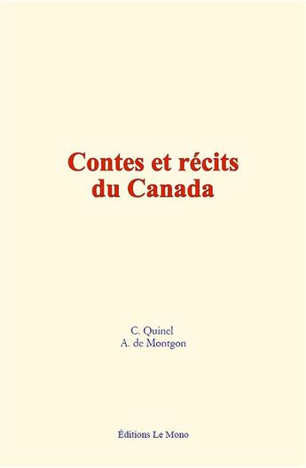 Couverture du livre « Contes et recits du canada » de Quinel/De Montgon aux éditions Le Mono