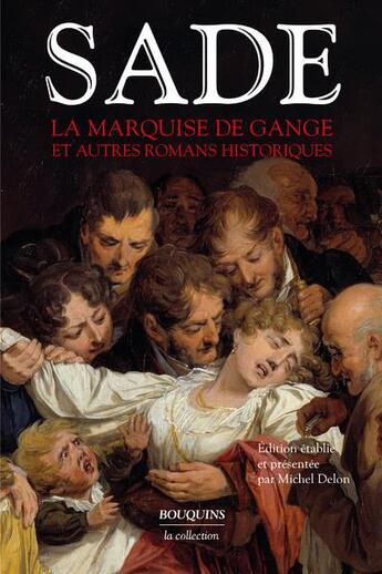 Couverture du livre « La marquise de Gange et autres romans historiques » de Donatien-Alphonse-Francois De Sade aux éditions Bouquins