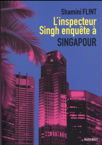 Couverture du livre « L'inspecteur Singh enquête à Singapour » de Shamini Flint aux éditions Marabout