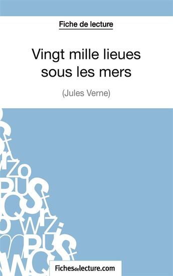 Couverture du livre « Vingt mille lieues sous les mers de Jules Verne :analyse complète de l'oeuvre » de Sophie Lecomte aux éditions Fichesdelecture.com