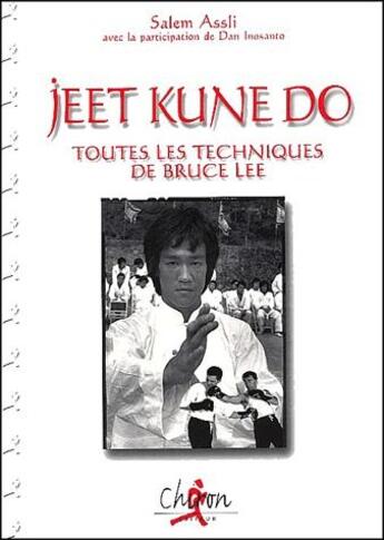 Couverture du livre « Jeet kune do ; toutes les techniques de Bruce Lee » de Salem Assli et Dan Inosanto aux éditions Chiron