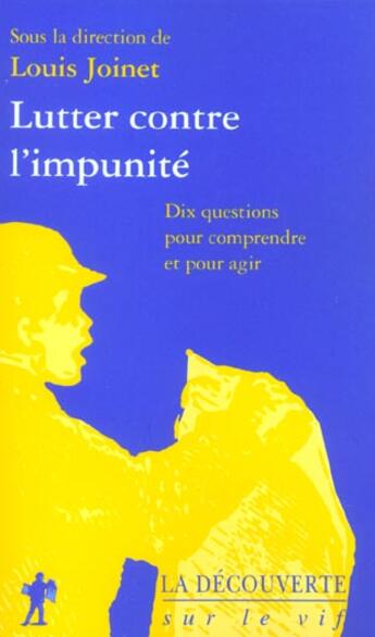 Couverture du livre « Lutter contre l'impunité ; dix questions pour comprendre et pour agir » de Louis Joinet aux éditions La Decouverte