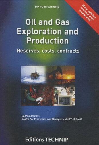 Couverture du livre « Oil and gas exploration and production ; reserves, costs, contracts » de Jean-Pierre Favennec et Denis Babusiaux et Urbe Condita aux éditions Technip