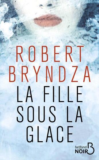 Couverture du livre « La fille sous la glace » de Robert Bryndza aux éditions Belfond