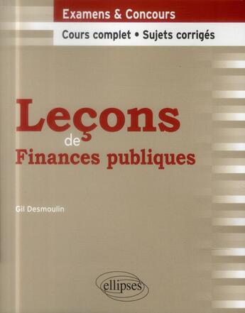 Couverture du livre « Lecons de finances publiques » de Gil Desmoulin aux éditions Ellipses