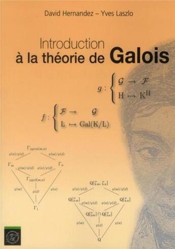 Couverture du livre « Introduction à la théorie de Galois » de Hernandez/Laszlo aux éditions Ecole Polytechnique