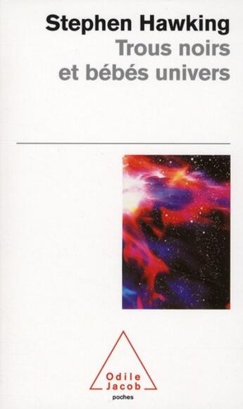 Couverture du livre « Trous noirs et bébés univers » de Stephen William Hawking aux éditions Odile Jacob