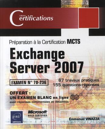 Couverture du livre « Exchange server 2007 ; préparation à la certification MCTS ; examen n° 70-236 » de Emmanuel Vinazza aux éditions Eni