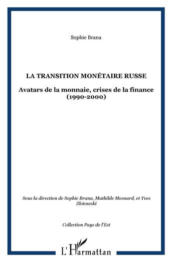 Couverture du livre « La transition monetaire russe ; avatars de la monnaie, crises de la finance (1990-2000) » de Mathilde Mesnard et Yves Zlotowski et Sophie Brana aux éditions L'harmattan