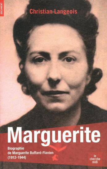 Couverture du livre « Marguerite - Biographie de Marguerite Buffard-Flavien 1912-1944 » de Christian Langeois aux éditions Cherche Midi