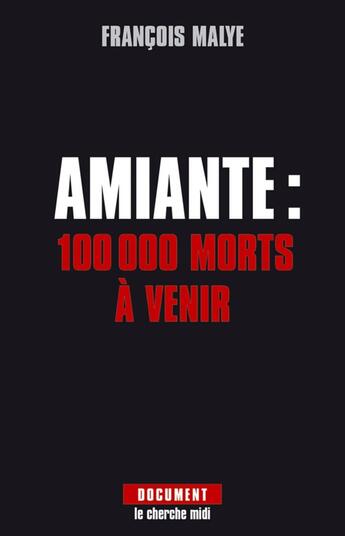 Couverture du livre « Amiante : 100 000 morts à venir » de Francois Malye aux éditions Cherche Midi