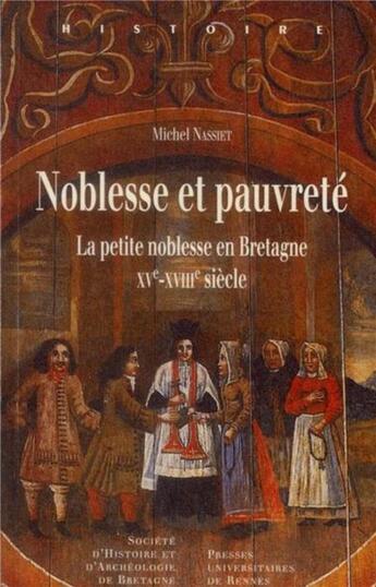 Couverture du livre « Noblesse et pauvreté ; la petite noblesse en Bretagne XV-XVIII siècle » de Michel Nassiet aux éditions Pu De Rennes